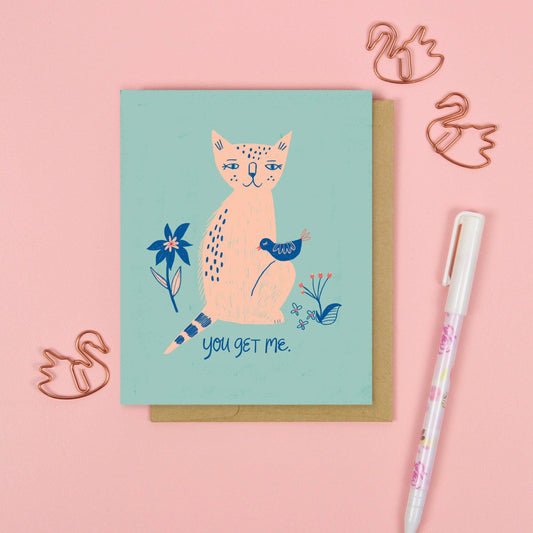 You Get Me Greeting Card