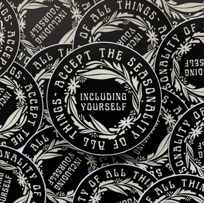 Accept The Seasonality Of All Things Sticker