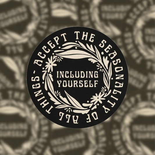 Accept The Seasonality Of All Things Sticker
