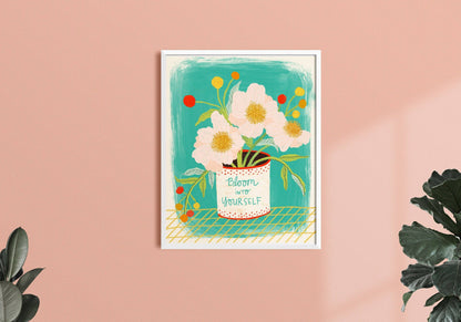 Bloom Into Yourself Art Print