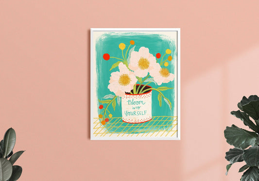 Bloom Into Yourself Art Print