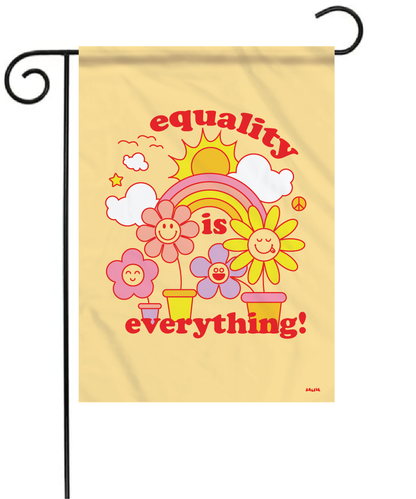 Equality Is Everything Garden Flag
