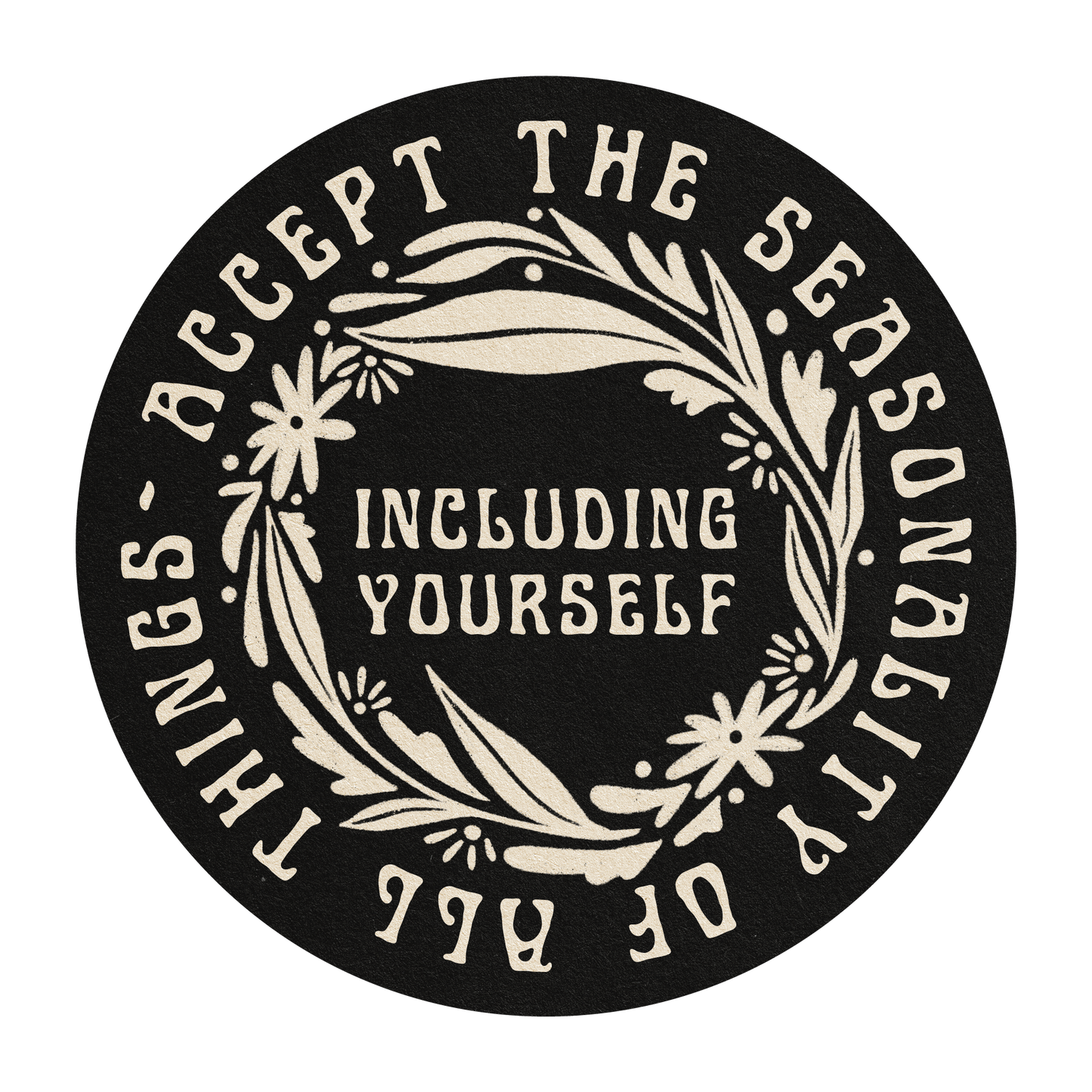 Accept The Seasonality Of All Things Sticker