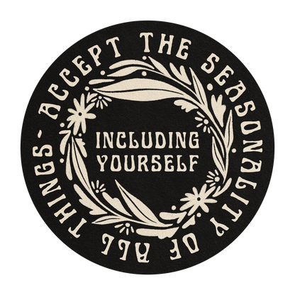 Accept The Seasonality Of All Things Sticker