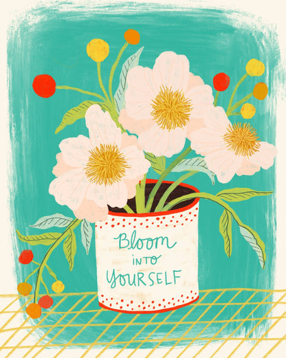 Bloom Into Yourself Art Print