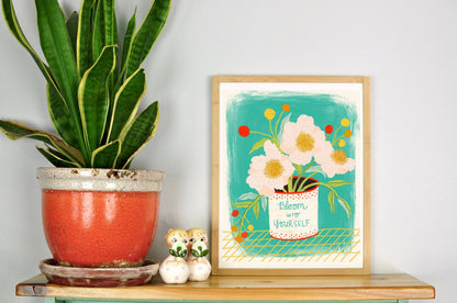 Bloom Into Yourself Art Print