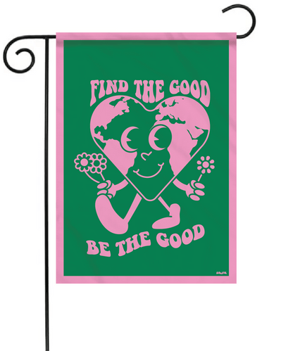Be The Good Garden Flag