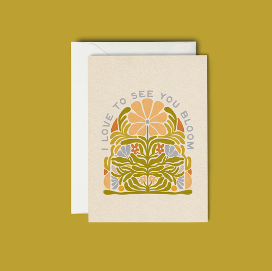 I Love To See You Bloom Greeting Card